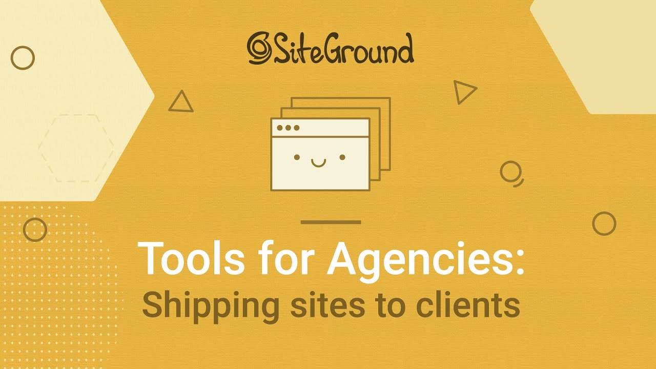 SiteGround Tools for Agencies: Shipping sites to clients