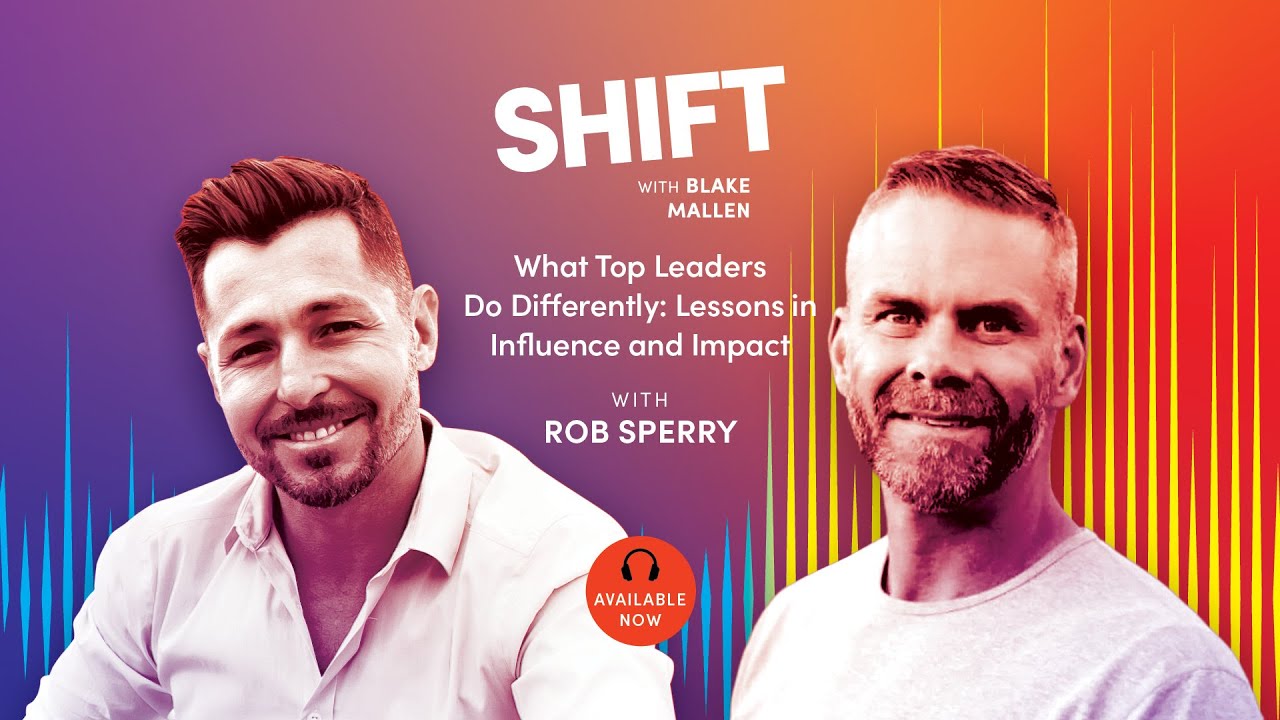 What Top Leaders Do Differently: Lessons in Influence and Impact with Rob Sperry