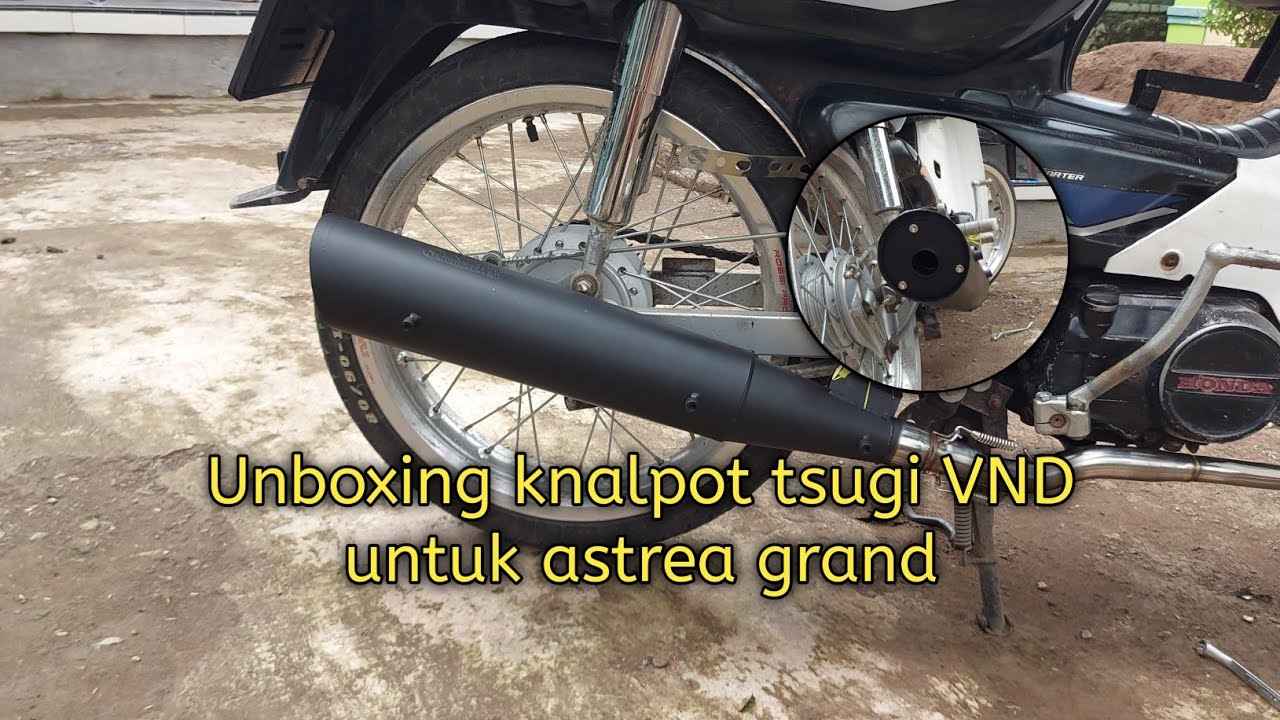 UNBOXING dan Pasang Knalpot Tsugi VND untuk Astrea Grand dan Supra. Bagaimanakah Suaranya?
