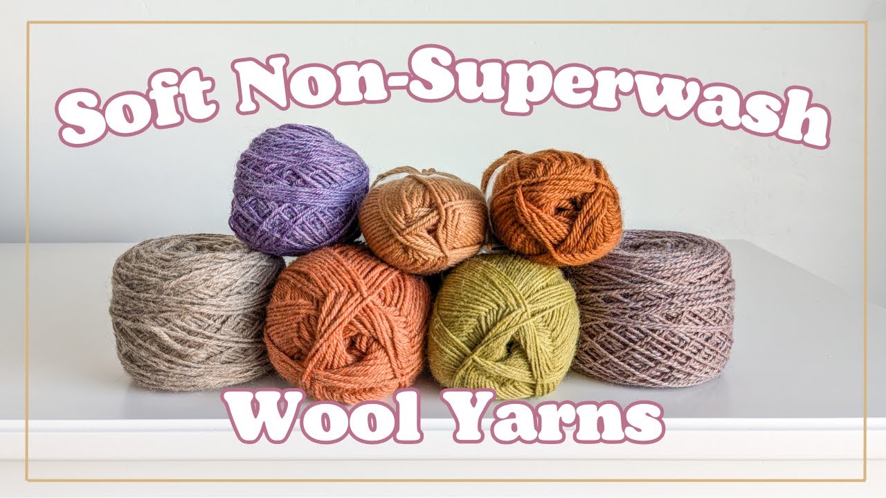 The Best SOFT Non-Superwash Wool Yarns