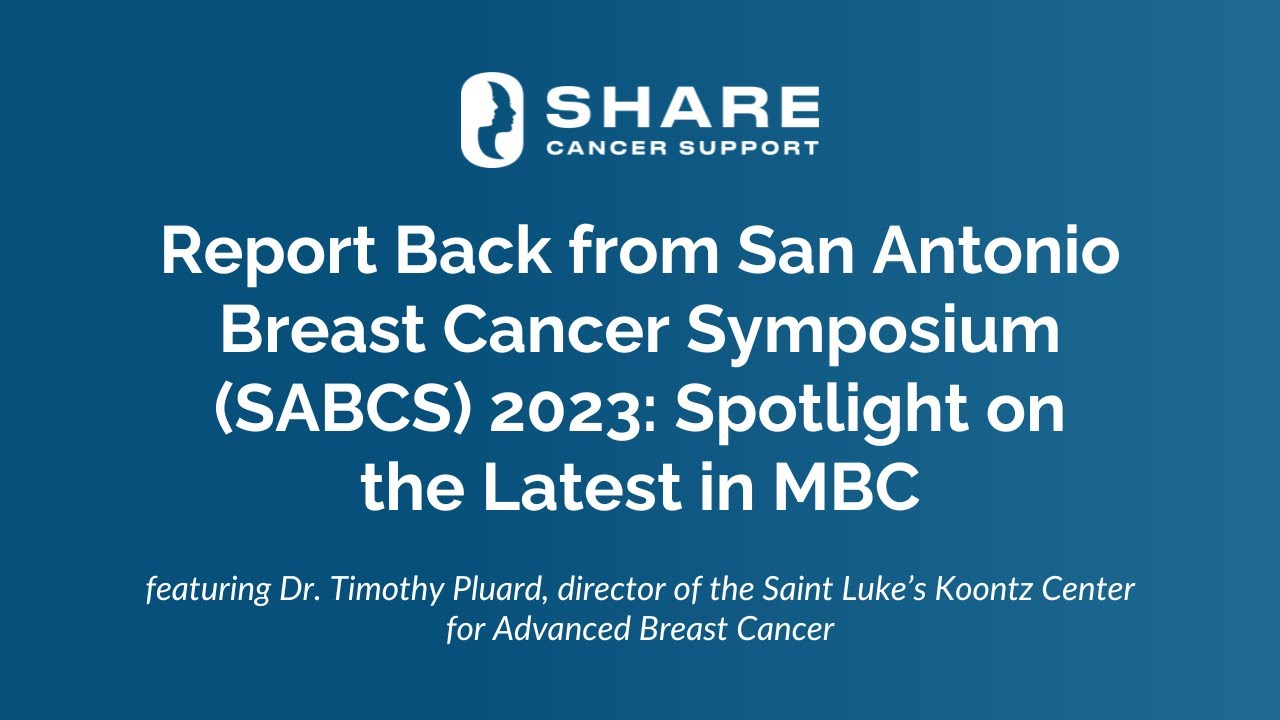 Report Back from San Antonio Breast Cancer Symposium (SABCS) 2023: Spotlight on the Latest in MBC
