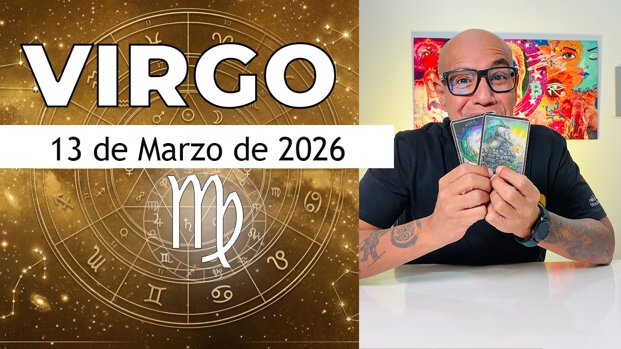 VIRGO | Horóscopo de hoy 13 de Marzo 2026