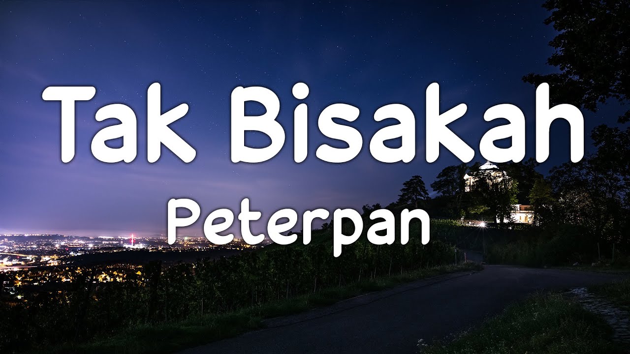 Peterpan - Tak Bisakah | Lirik