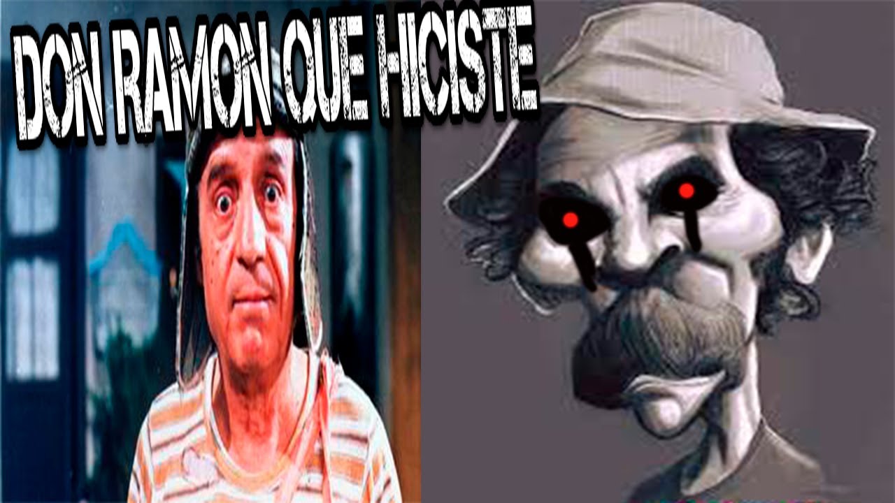 CREEPYPASTA DEL CHAVO DEL 8  DON RAMON QUE HICISTE