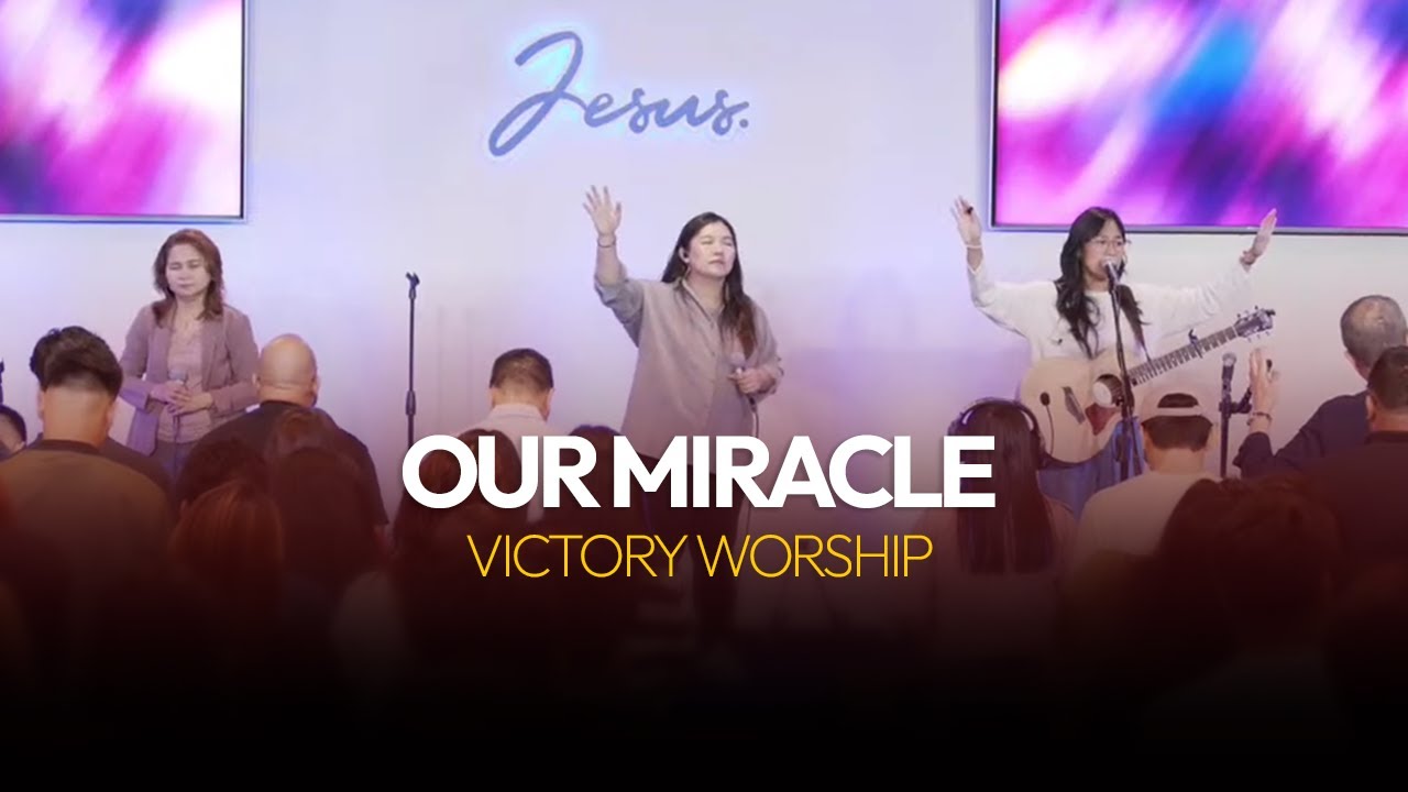 Our Miracle | Victory Worship - Victory Ortigas Music Team