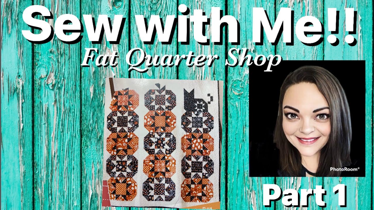 Sew with me! Pumpkin Sitting Quilt from Fat Quarter Shop - Part 1 