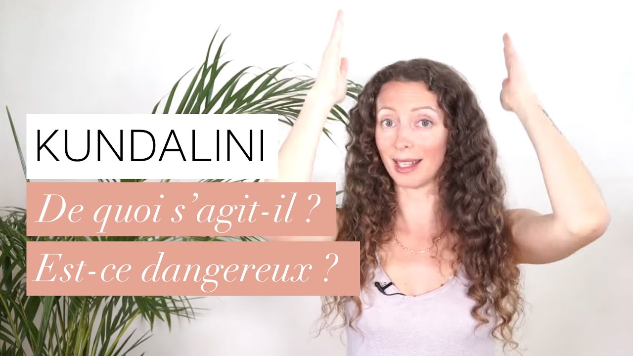 KUNDALINI YOGA : Quelle pratique ? A quoi s'attendre ? Est-ce dangereux ? Introduction