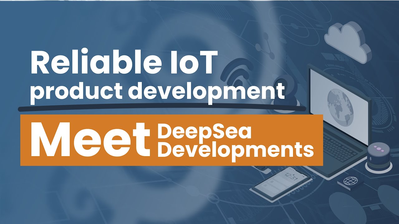 IoT Product Development Experts | DeepSea Developments: From Idea to Smart Device