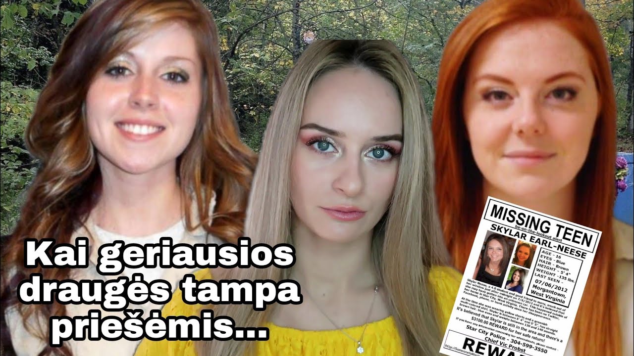 GERIAUSIŲ DRAUGIŲ I&Scaron;DAVYSTĖ | tikri nusikaltimai | Skylar Neese