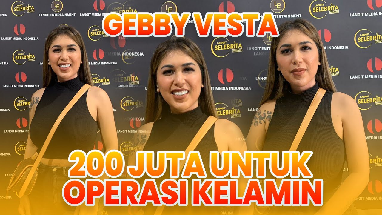 GEBBY VESTA HABISKAN 200 JUTA UNTUK OPERASI KELAMIN
