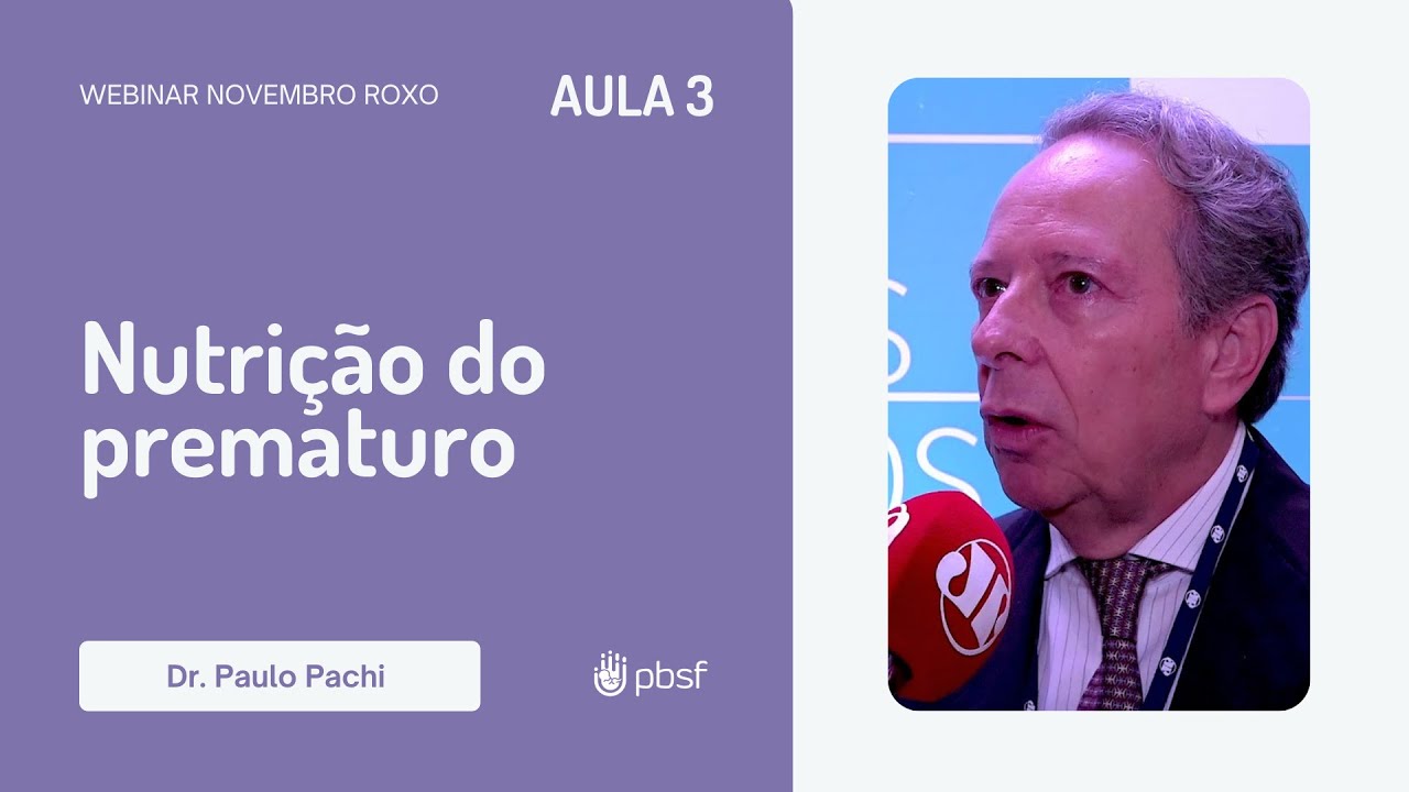 AULA 3 (Webinar) - Nutri&ccedil;&atilde;o do prematuro | Dr. Paulo Pachi