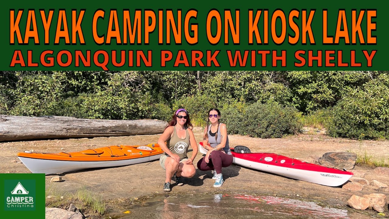 Kayak Camping on KIOSK Lake, Algonquin Park, with Shelly - Awesome Company & A Star Train!
