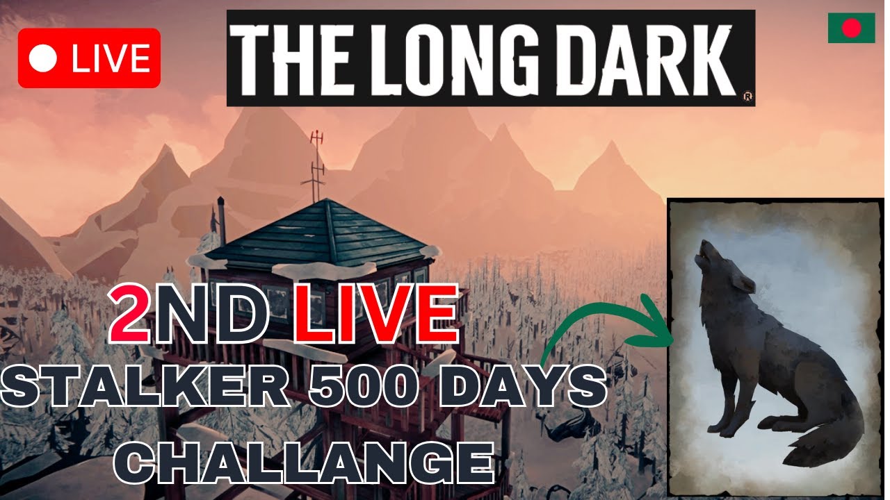 THE LONG DARK🔴 STALKER PLAYING CHALLAGE FOR 500 DAYS ALONE FROM BANGLADESH🔴 LIVE 2 | RIDWANEX