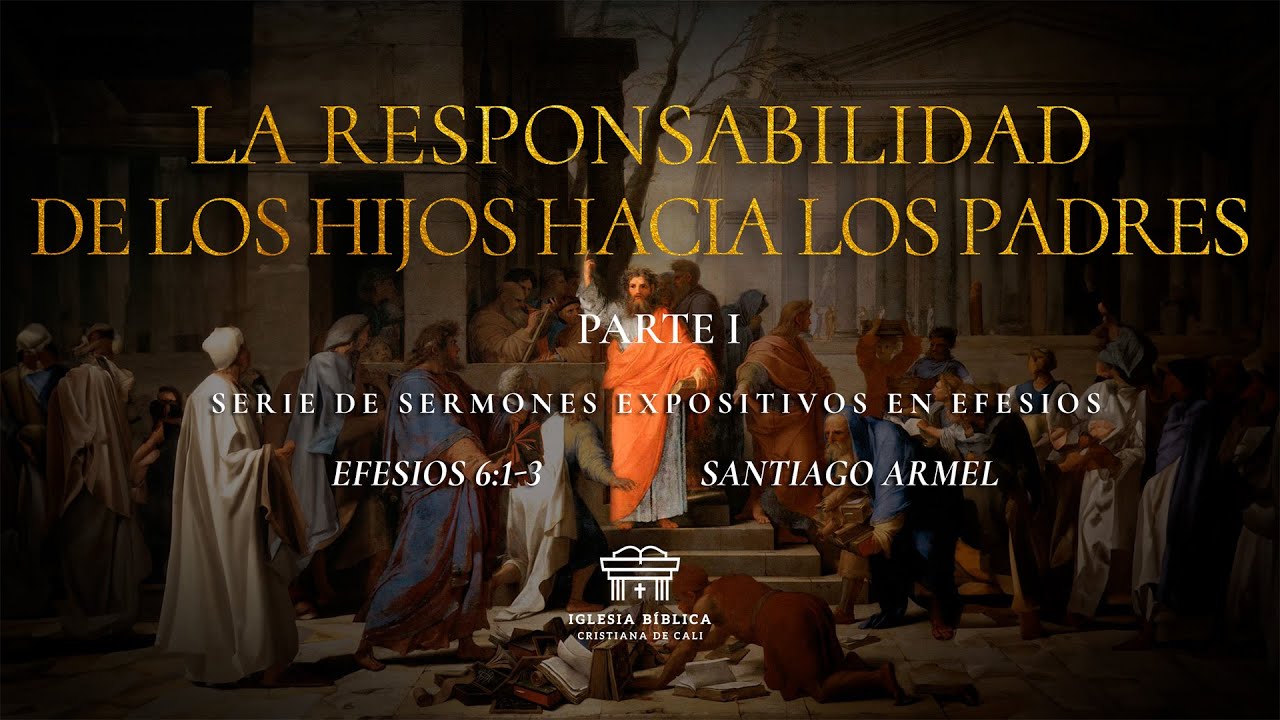 La responsabilidad de los hijos hacia los padres | Efesios 6:1-3 | Santiago Armel
