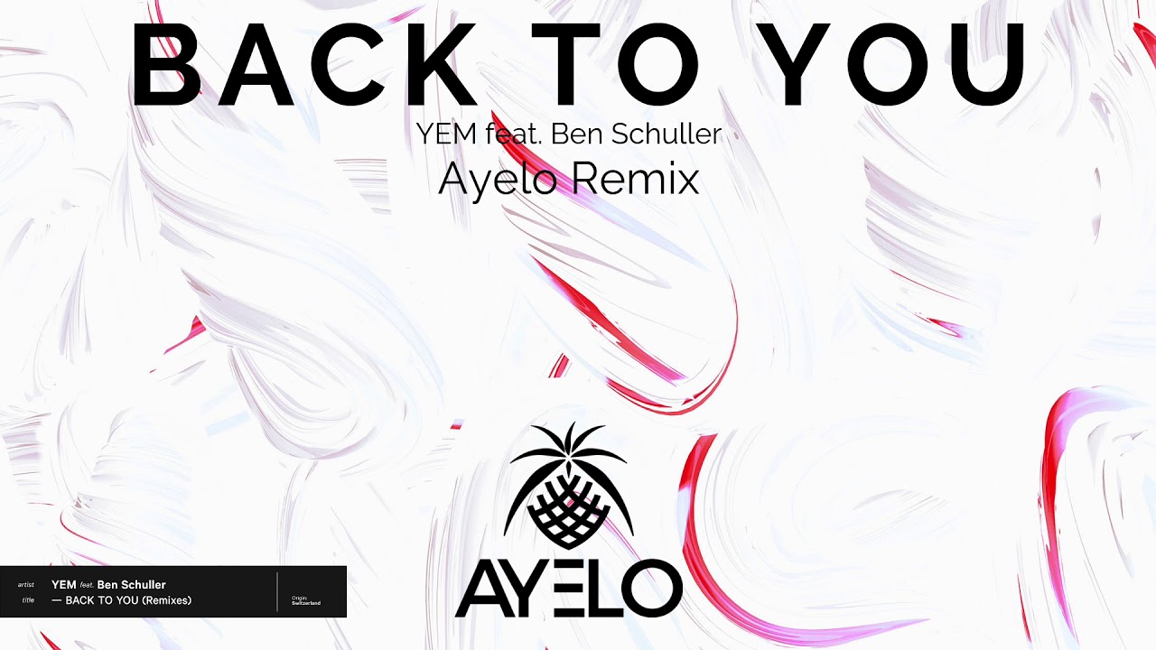 YEM feat. Ben Schuller - Back To You (Ayelo Remix)