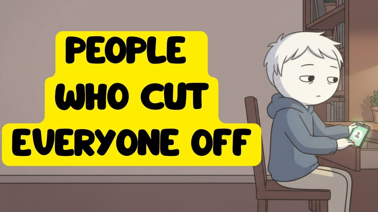 The Psychology of People Who Cut Everyone Off
