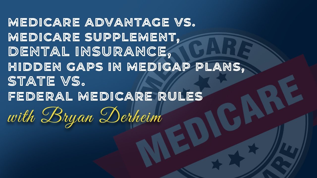 Medicare Advantage vs. Medicare Supplement, Dental/Vision Insurance, Hidden Gaps in Medigap Plans