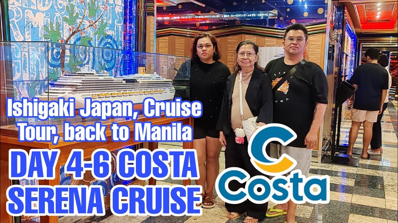 DAY 4-6 COSTA SERENA CRUISE MANILA TO TAIWAN & ISHIGAKI JAPAN, DON QUIJOTE JAPAN , BACK TO MANILA