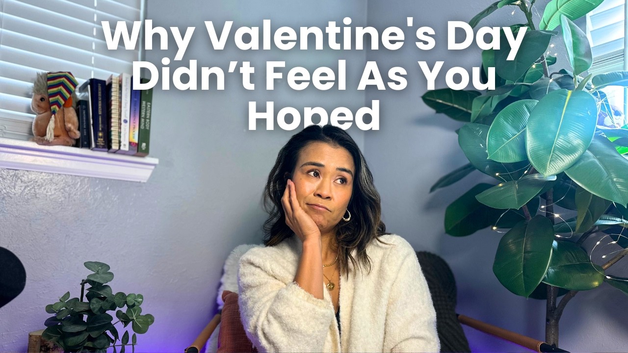 Why Valentine's Day Didn’t Feel As You Hoped