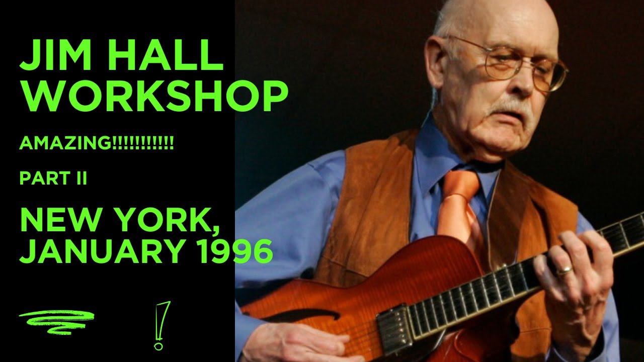 Amazing Jim Hall Guitar Workshop - NYC, Jan 1996 - Part 2