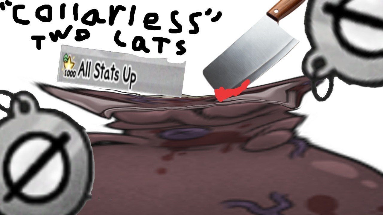 Beating The Throbbing King with 2 Cats, both collarless.