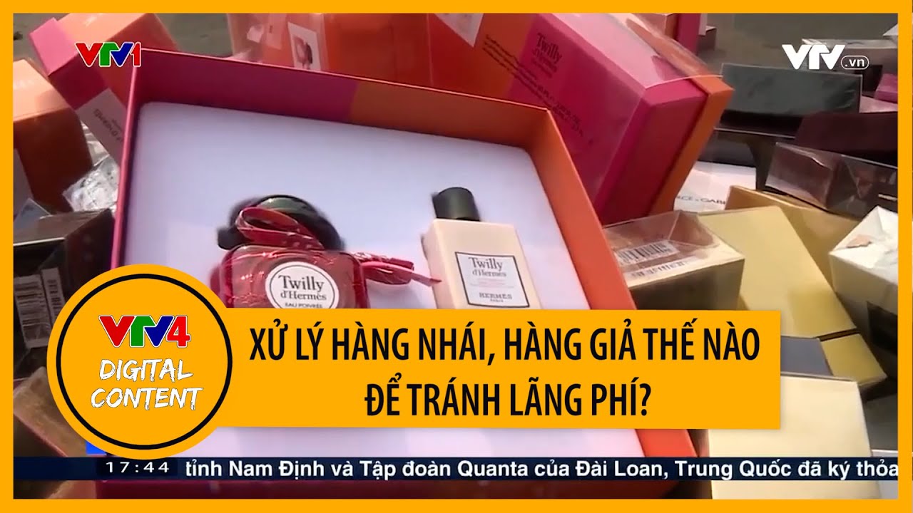 Xử l&yacute; h&agrave;ng nh&aacute;i, h&agrave;ng giả thế n&agrave;o để tr&aacute;nh l&atilde;ng ph&iacute;? | VTV4