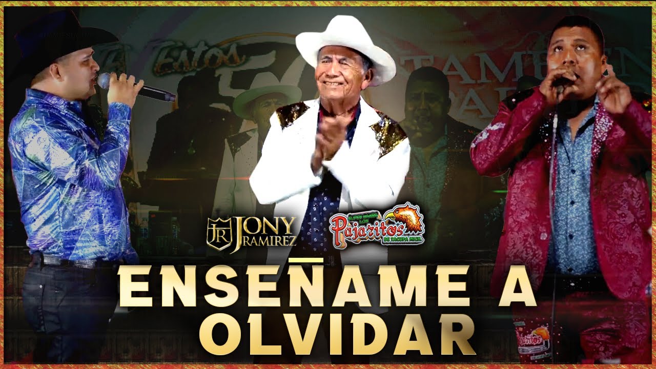 Enseñame a olvidar | Jony Ramírez Ft Los Pajaritos de Tacupa Mich
