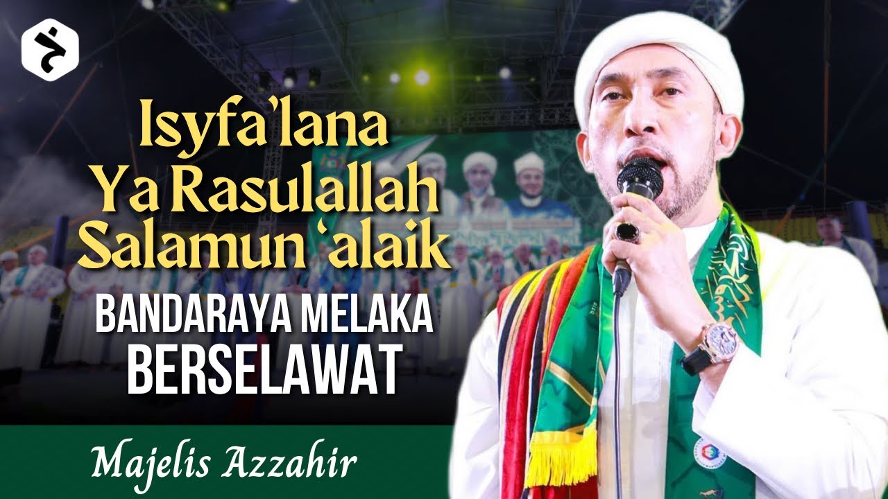 Isyfa&rsquo;lana, Ya Rasulallah Salamun Alaik - Majelis Azzahir │ Melaka, Malaysia