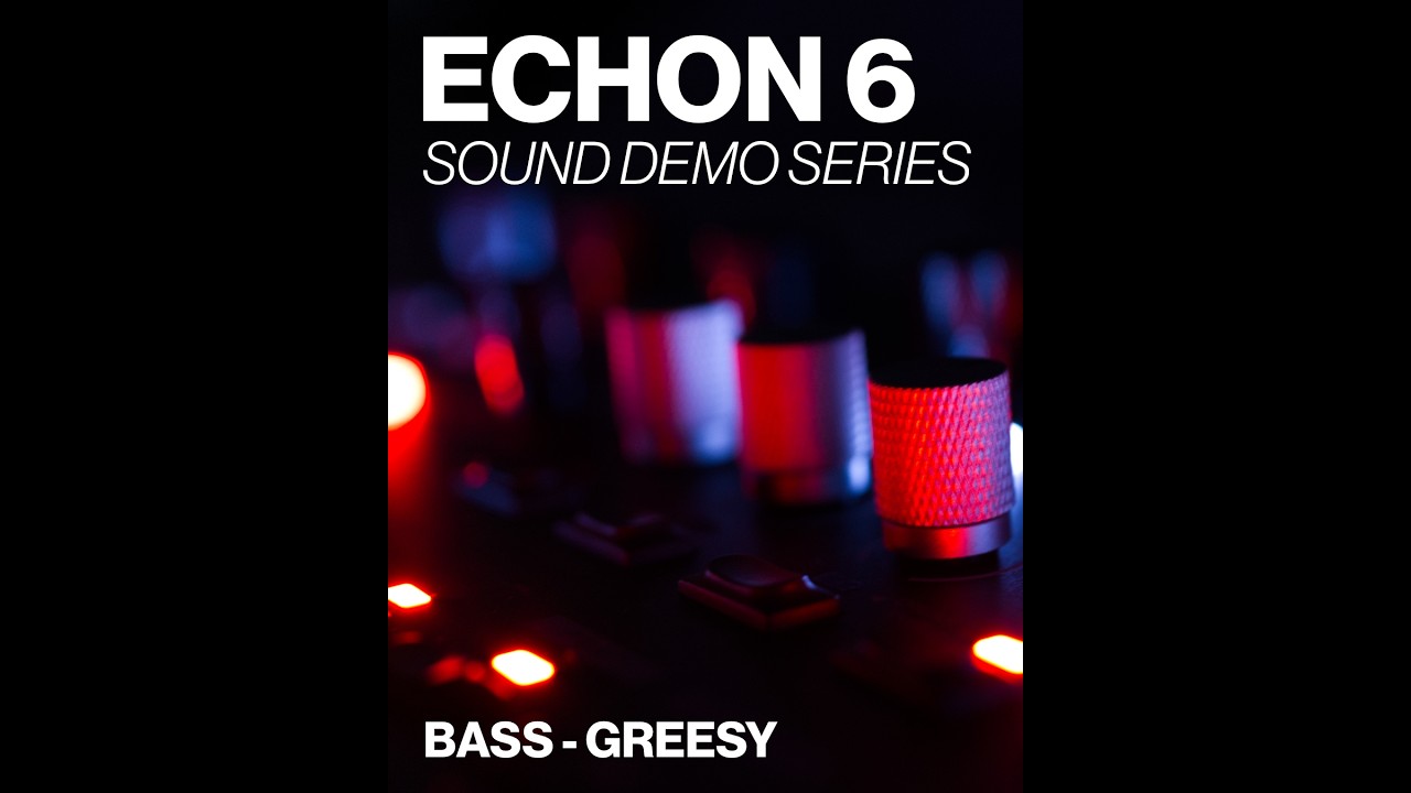 ECHON 6 Demo - Greesy