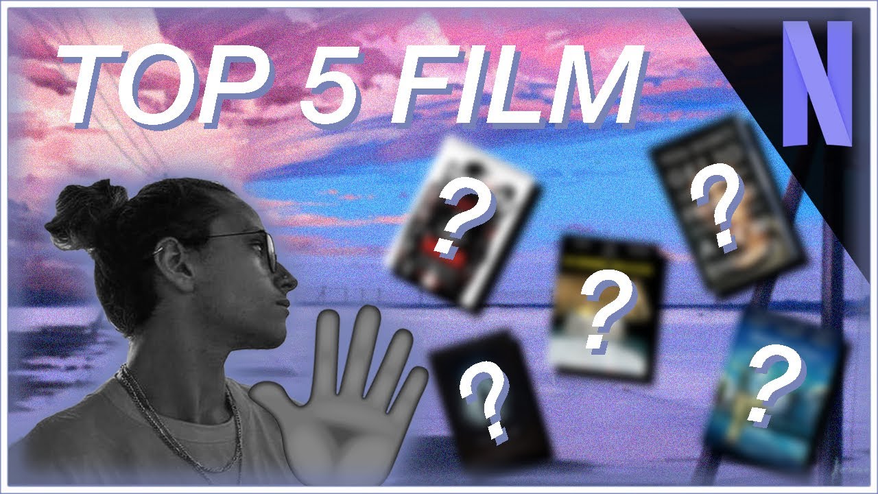 TOP 5 FILM DA VEDERE SU NETFLIX | #7 (no spoiler)