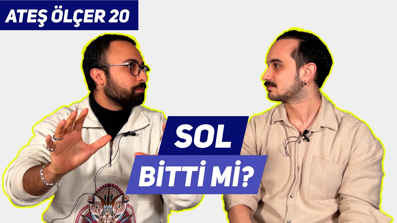 Sol Bitti Mi? D&uuml;nyada Sol Nasıl D&ouml;n&uuml;şt&uuml;? Solun Geleceği ve Woke | Ateş &Ouml;l&ccedil;er #20