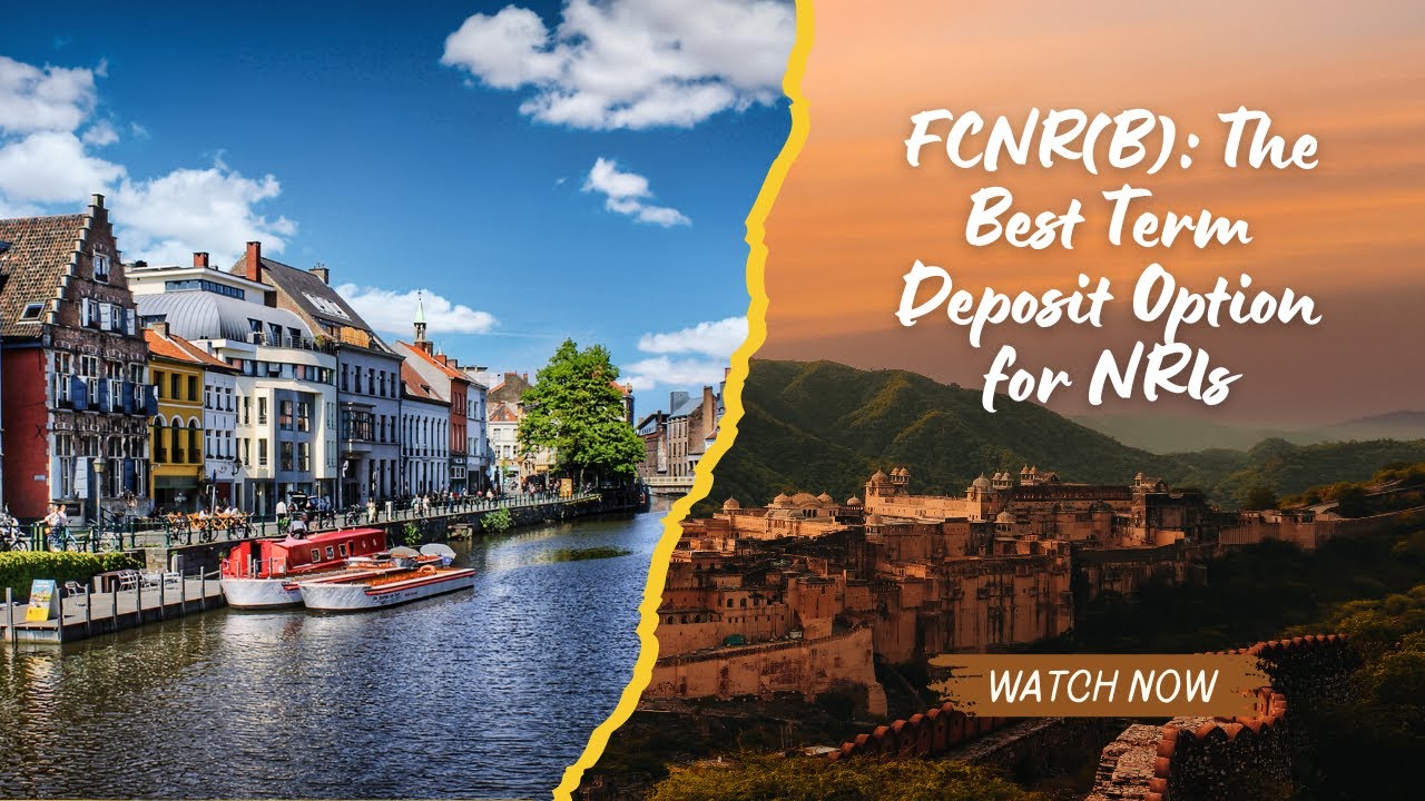FCNR(B): The Best Term Deposit Option for NRIs
