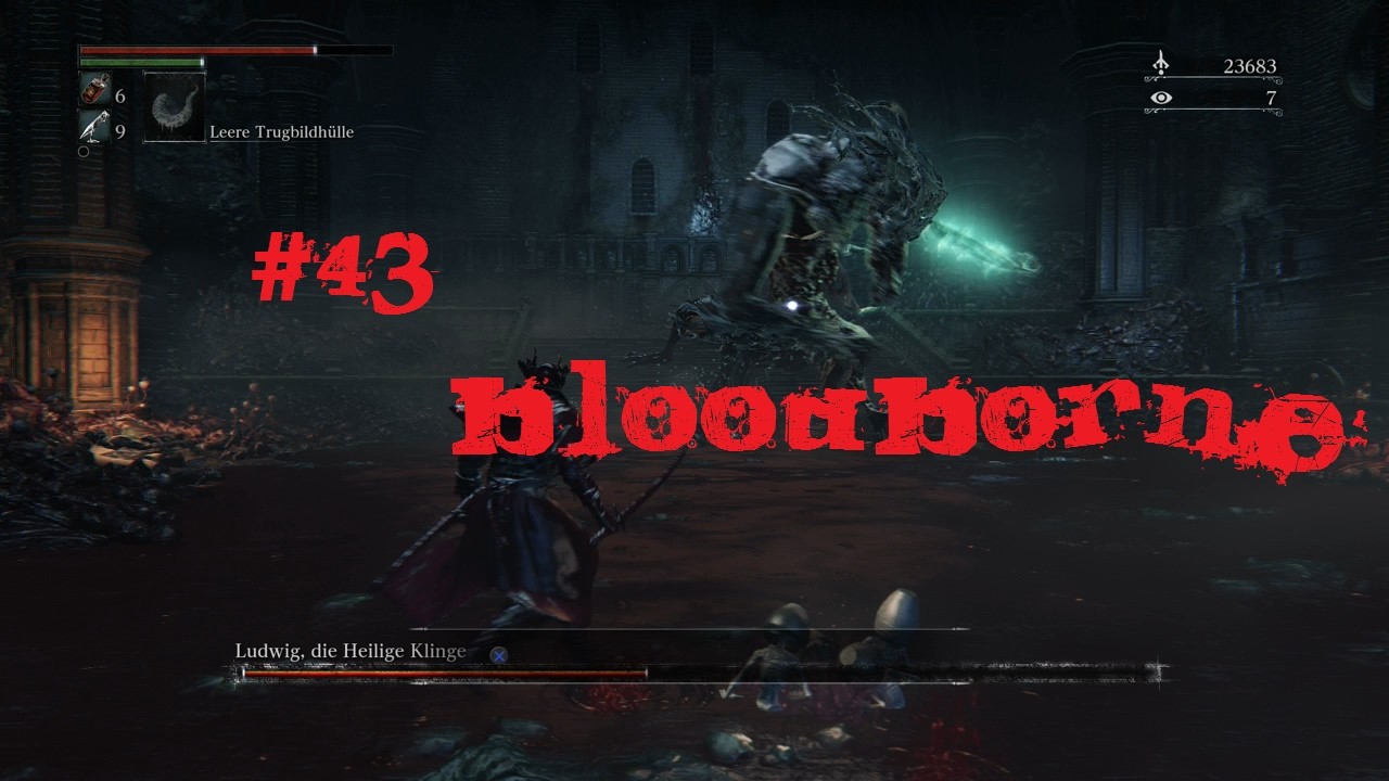 Let's play Bloodborne #43 Ein Einblick auf Ludwig