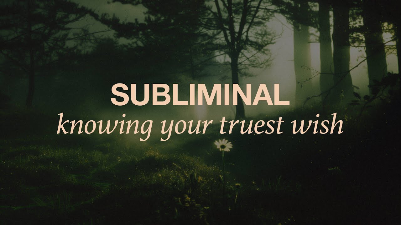 Knowing your truest wish SUBLIMINAL