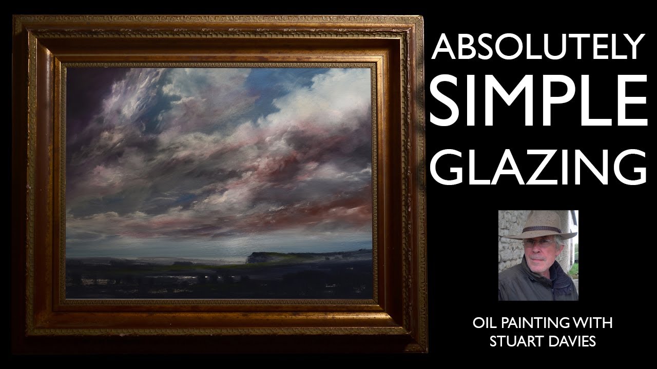 ABSOLUTELY SIMPLE GLAZING - Oil Painting with Stuart Davies