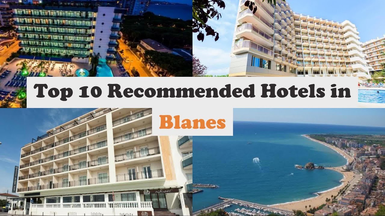 Top 10 Recommended Hotels In Blanes | Best Hotels In Blanes