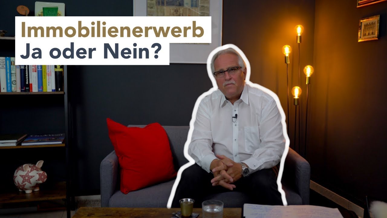 Immobilienerwerb Ja oder Nein?