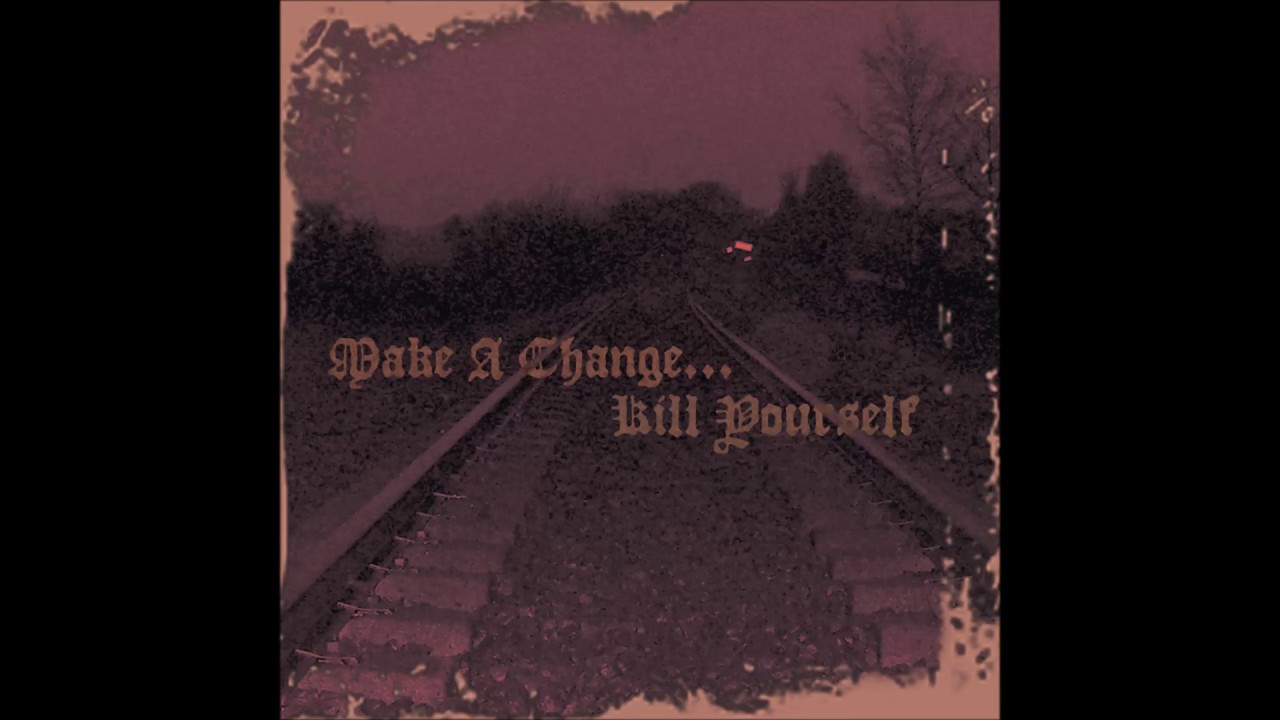 Make A Change... Kill Youself - Fooling The Weak