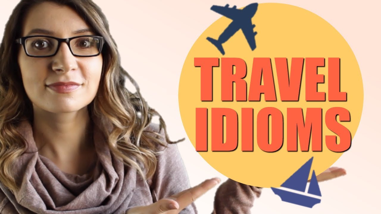 Important Travel Idioms So You Don't Miss the Boat