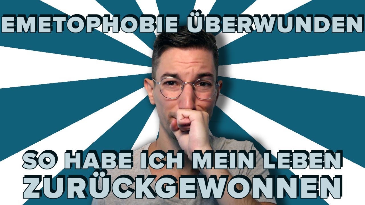 Emetophobie überwunden (Angst vor Übelkeit/Erbrechen) - So habe ich mein Leben zurückgewonnen