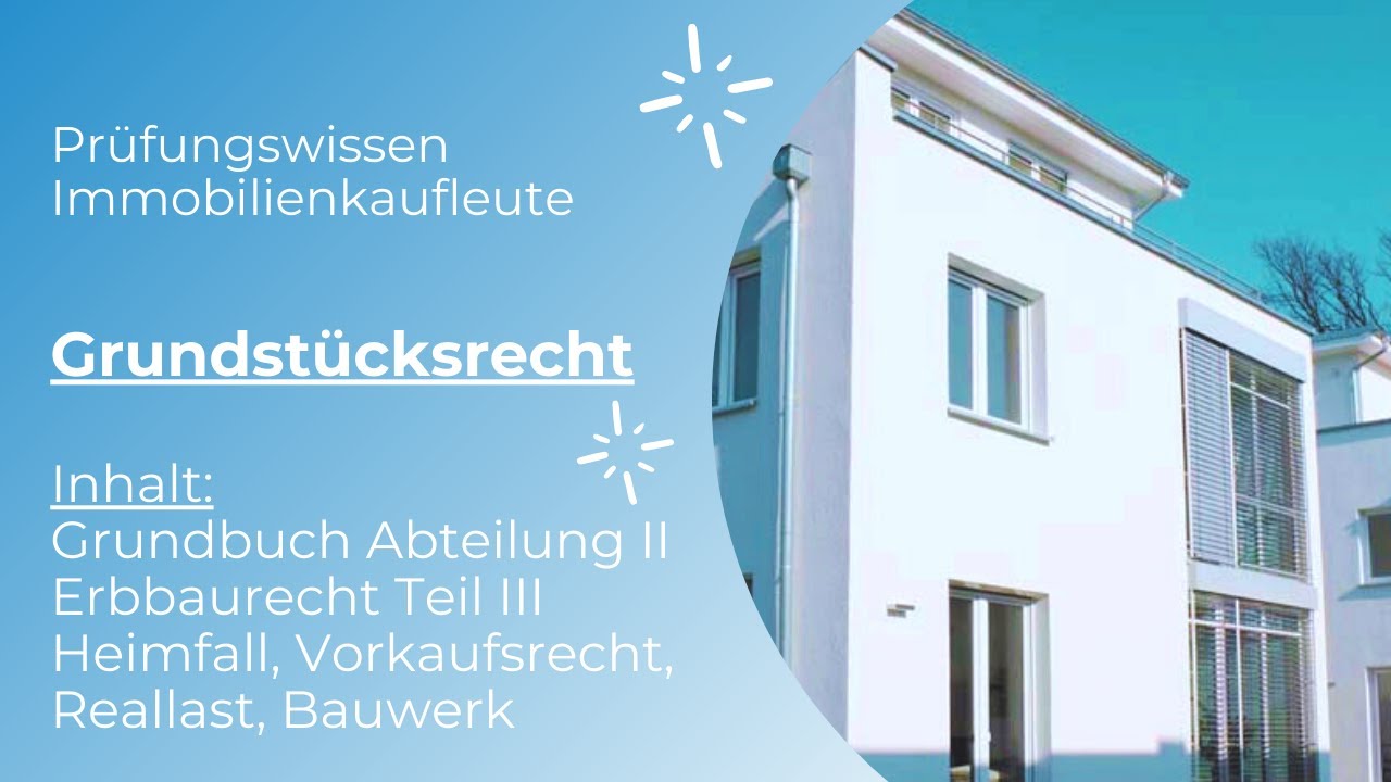 Pr&uuml;fungswissen Immobilienkaufleute - Erbbaurecht Teil III Heimfall, Bauwerk, Reallast, Vorkauf
