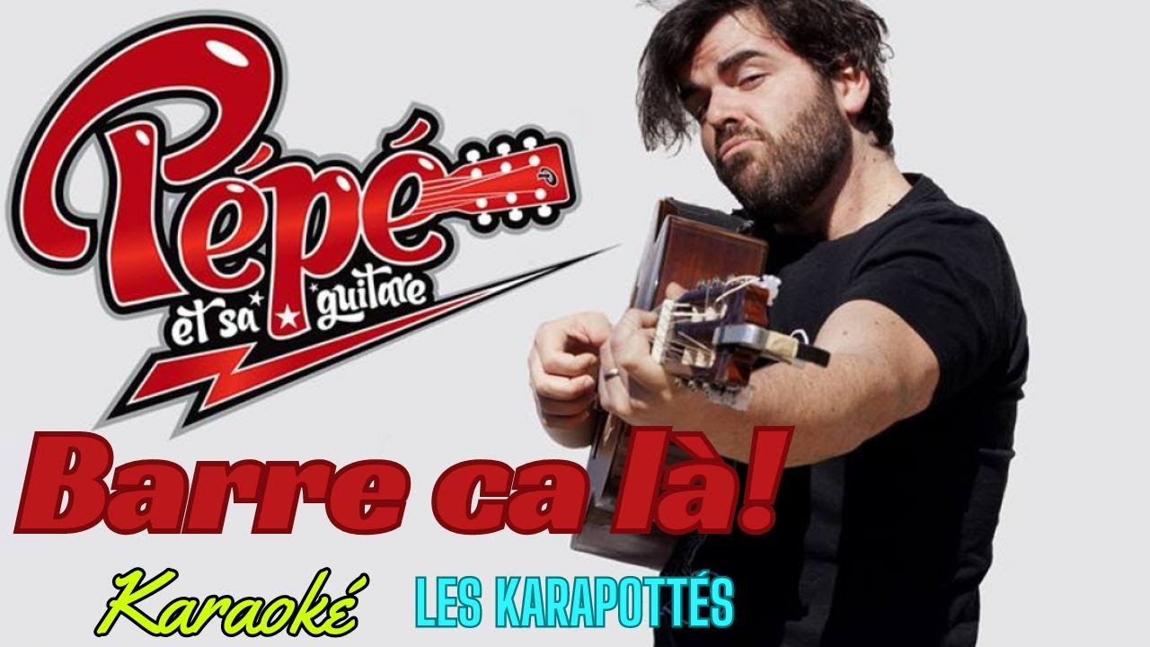 Pépé et sa guitare - Barre ca là (Karaoké)