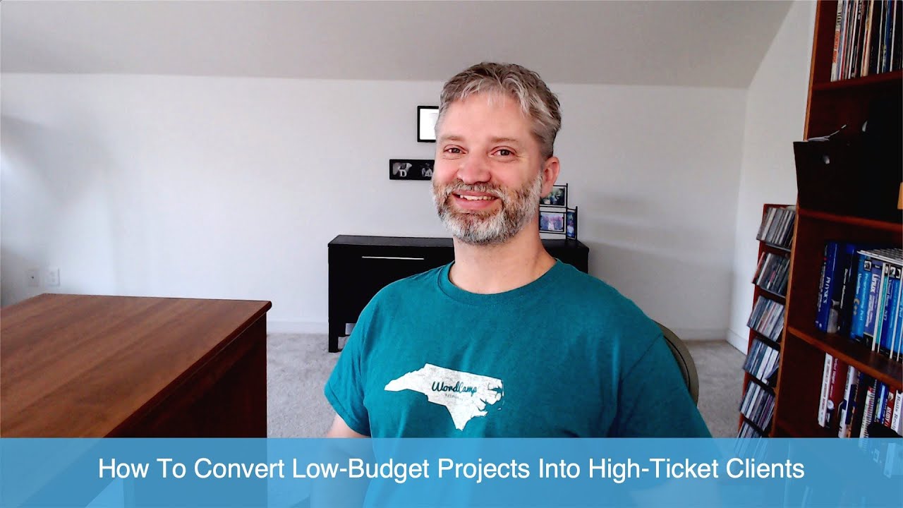How To Convert Low Budget Projects Into High-Ticket Clients