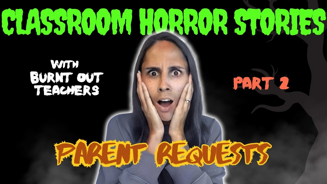 Classroom Horror Stories: Parent Requests - Part 2