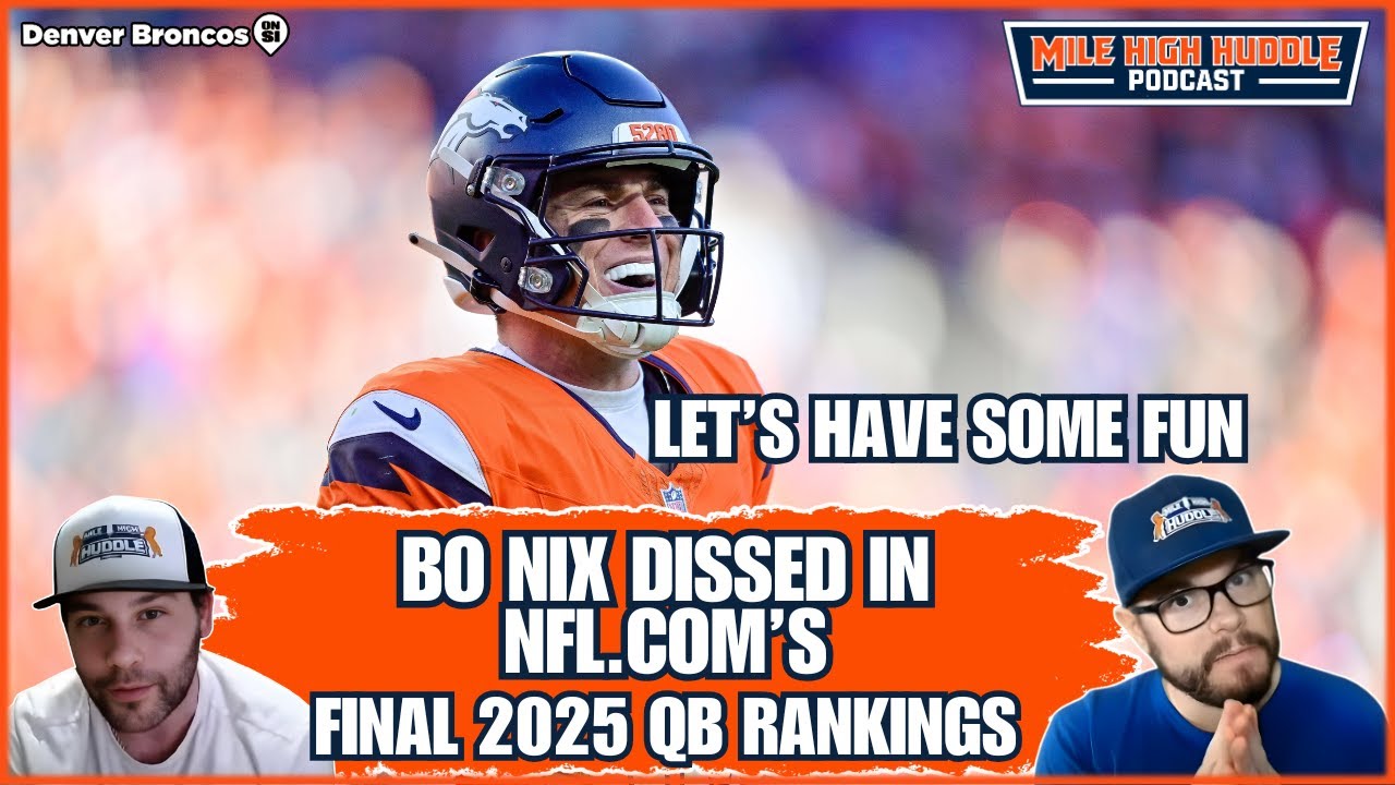 Bo Nix Gets No Respect From NFL.com | Mile High Huddle Podcast