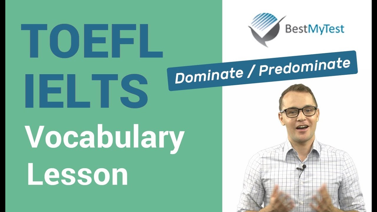 TOEFL & IELTS Vocabulary Lesson: dominate and predominate
