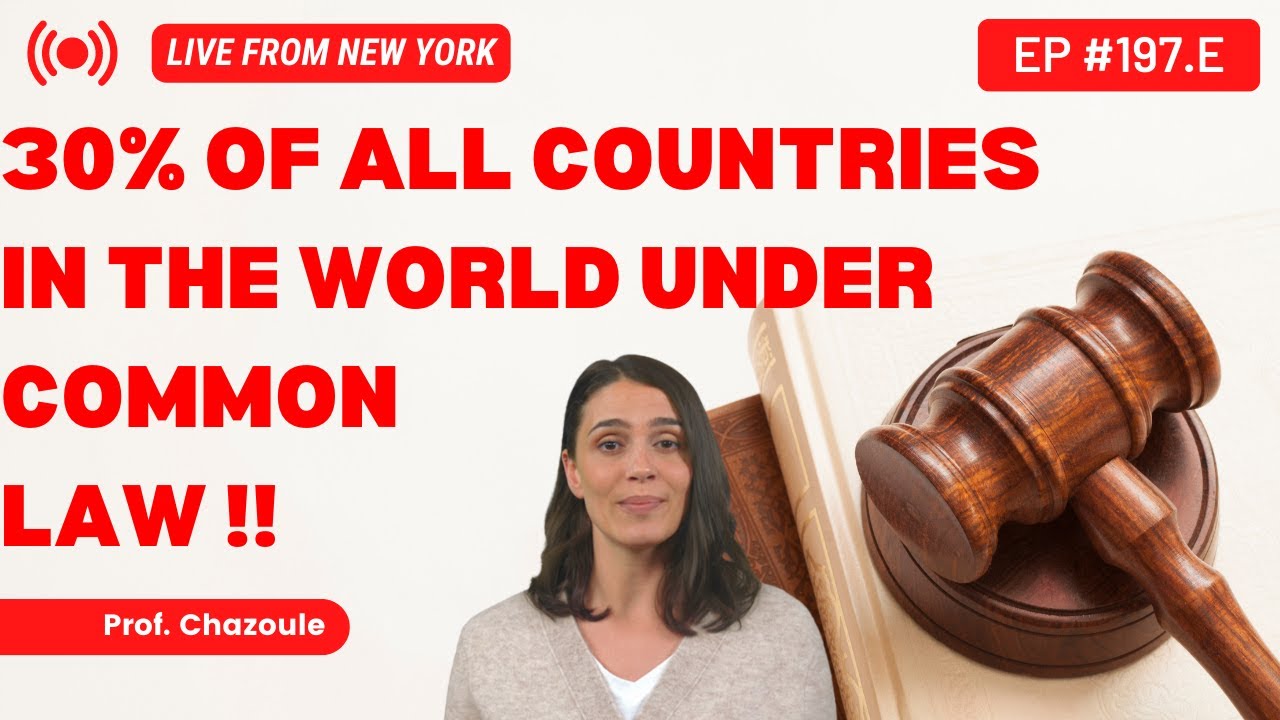 30% OF ALL COUNTRIES ARE UNDER COMMON LAW !!! Live from New York !!! Prof. Chazoule, MBA, LLM, USA