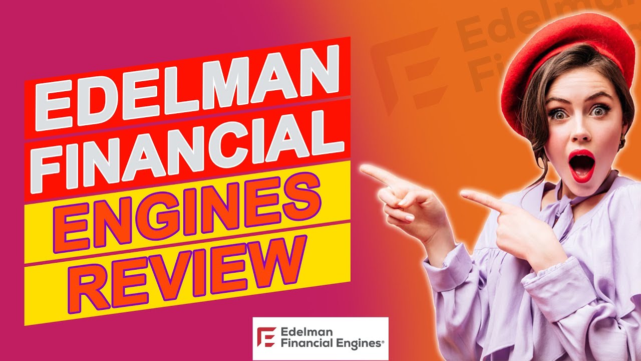 Edelman Financial Engines Review - Is It The Right Choice For You? (Full Review)