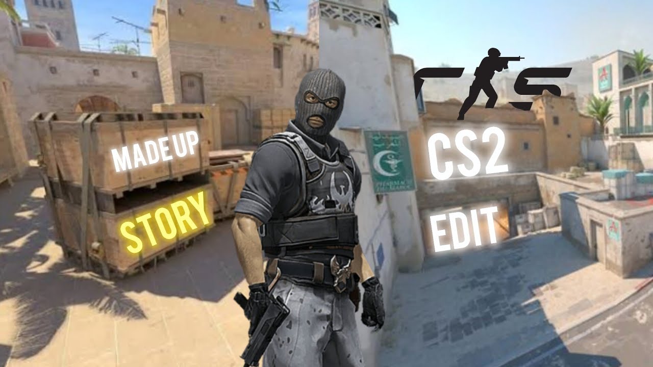 CS2 edit - Made Up story