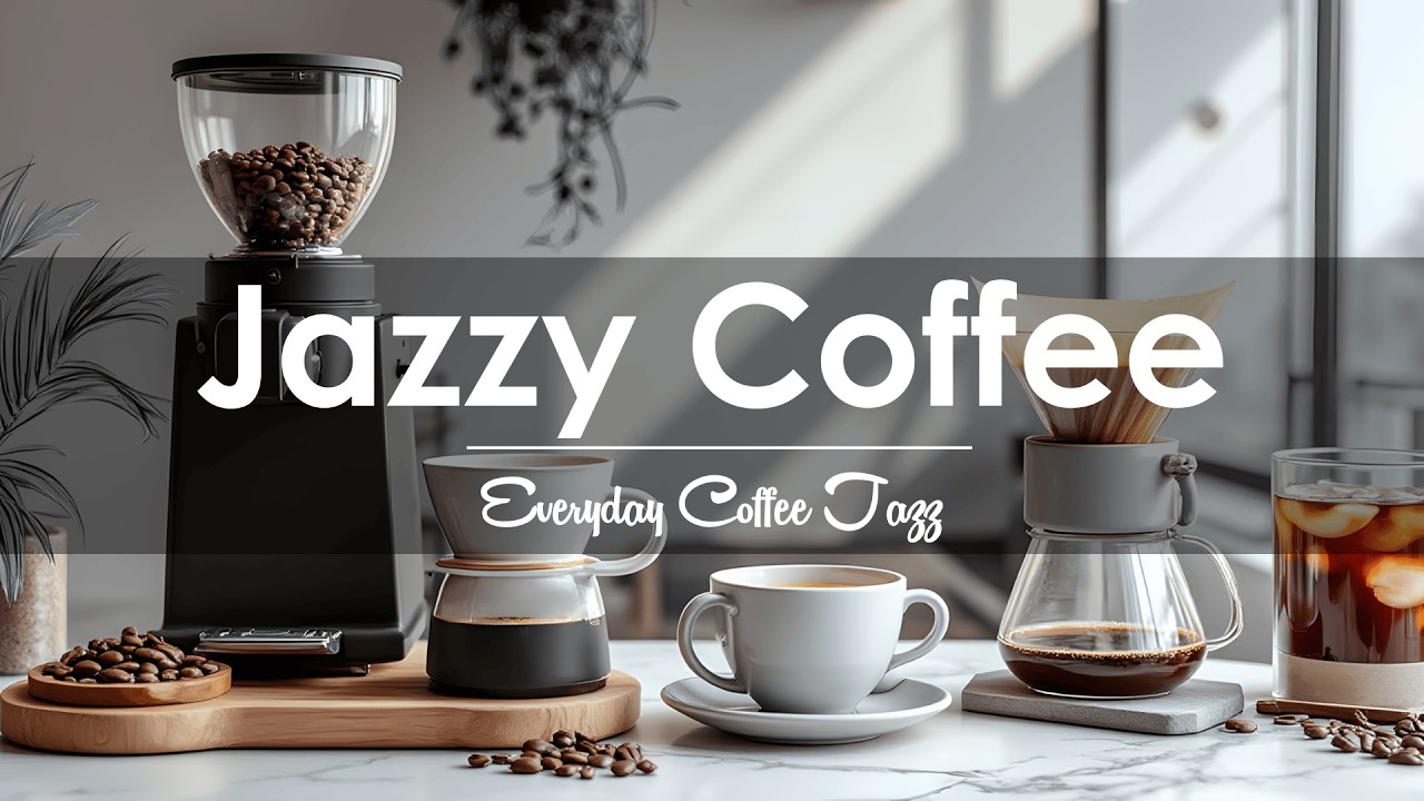 Everyday Coffee Jazz ☕ Relaxing Jazz & Sweet Bossa Nova for Calm at Home